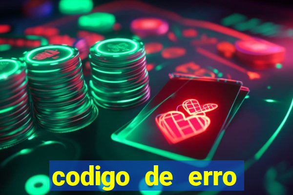 codigo de erro s105 bet365